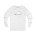 Perfectly Imperfect Long Sleeve Tee | Script Typography