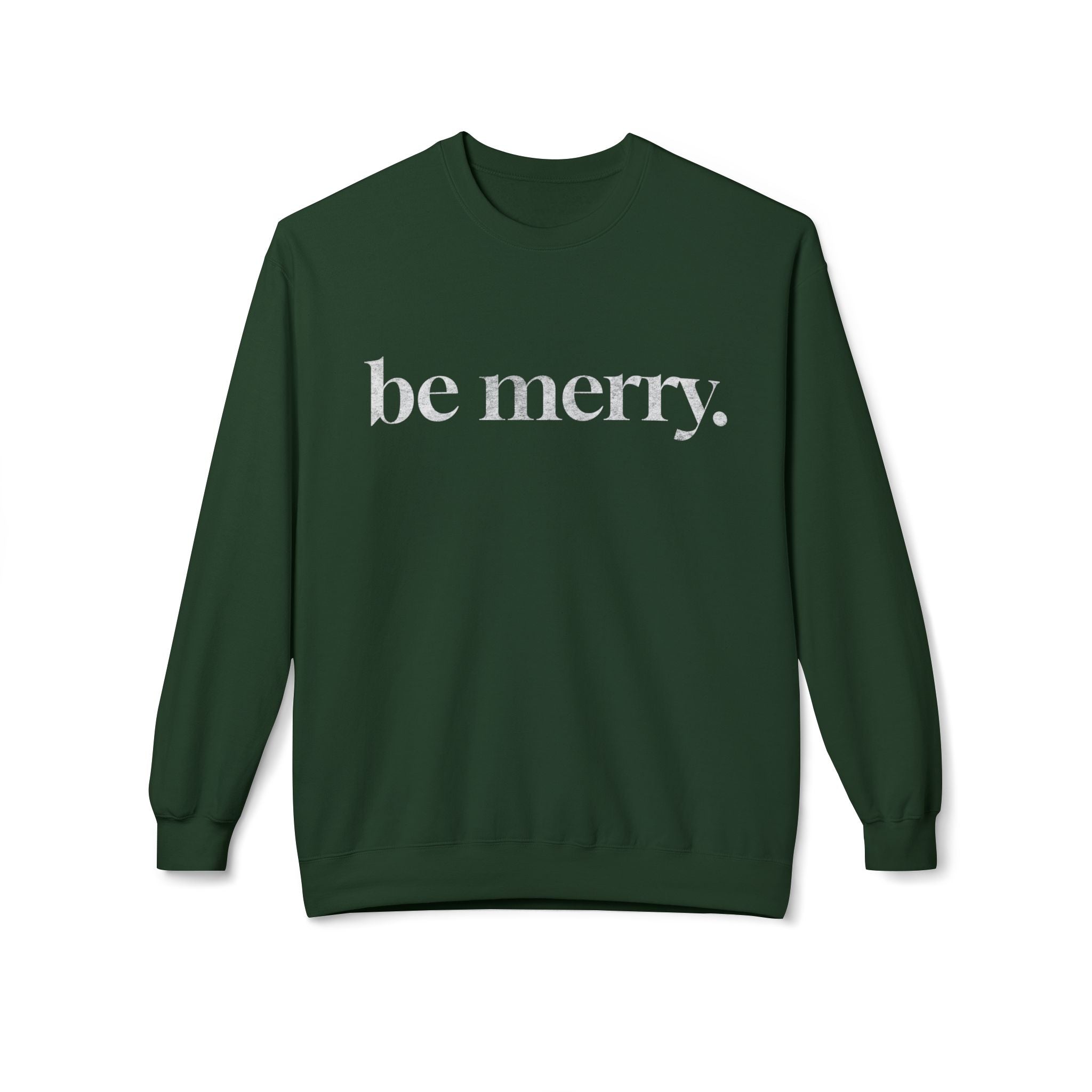 Be Merry Sweatshirt — Minimal Holiday Crewneck