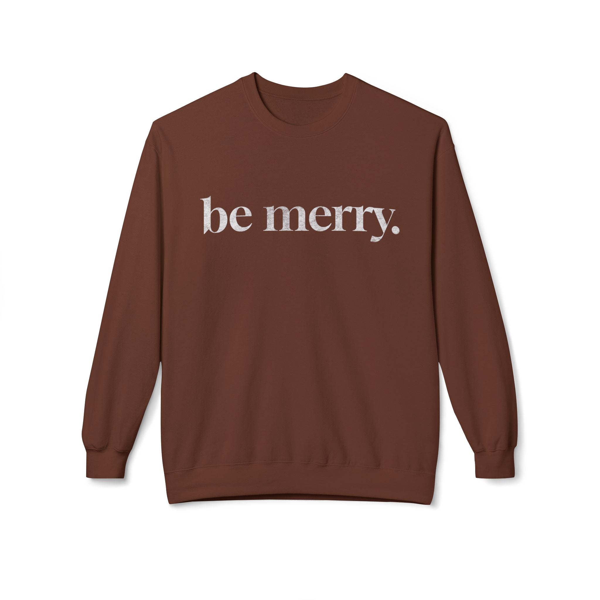 Be Merry Sweatshirt — Minimal Holiday Crewneck