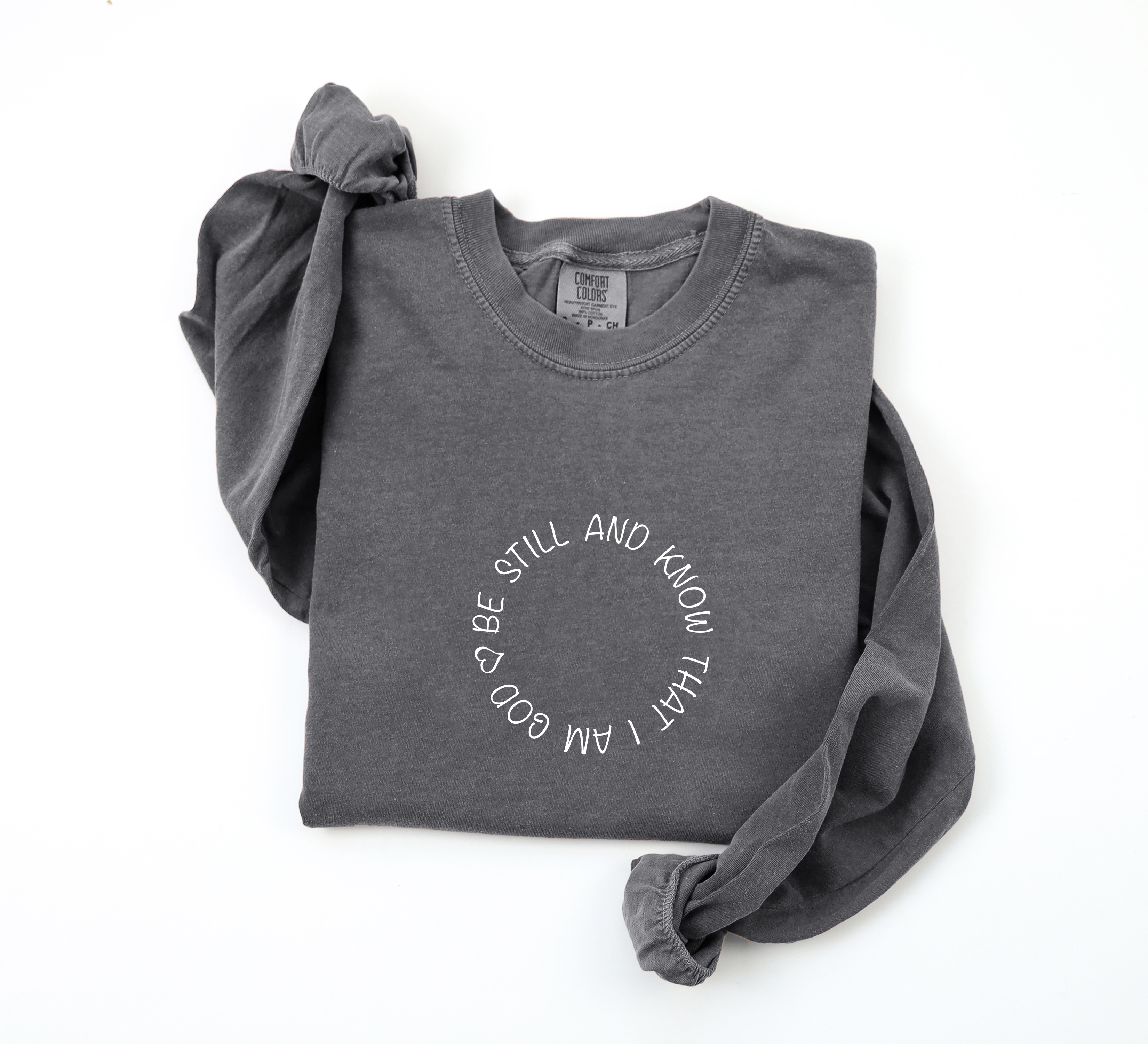Be Still and Know Psalm 46:10 Long Sleeve T-Shirt