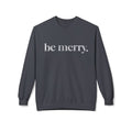 Be Merry Sweatshirt — Minimal Holiday Crewneck